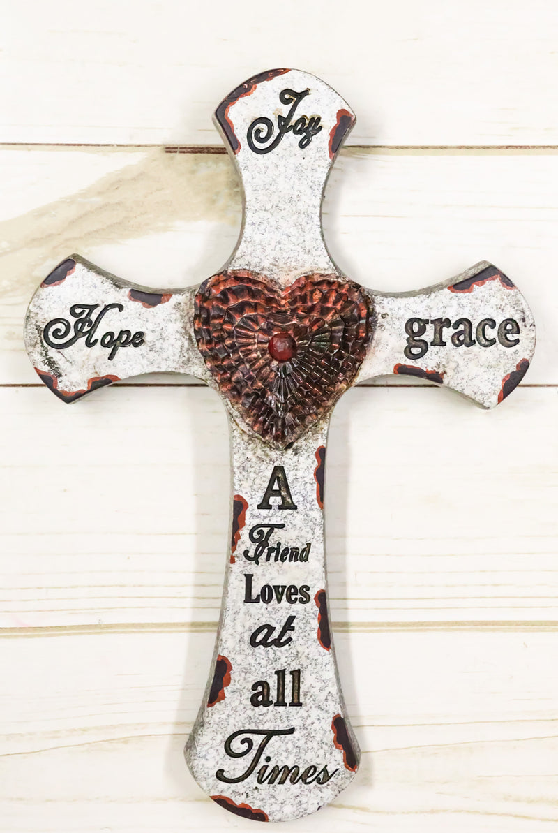 12"H Rustic Inspirational A Friend Loves At All Times Hope Joy Grace Wall Cross
